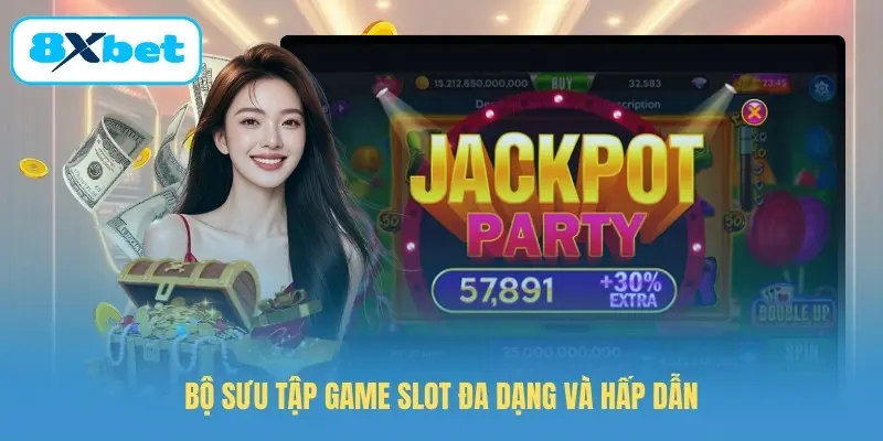 Bộ sưu tập game slot đa dạng và hấp dẫn