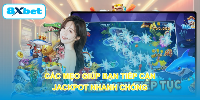 Các mẹo giúp bạn tiếp cận jackpot nhanh chóng