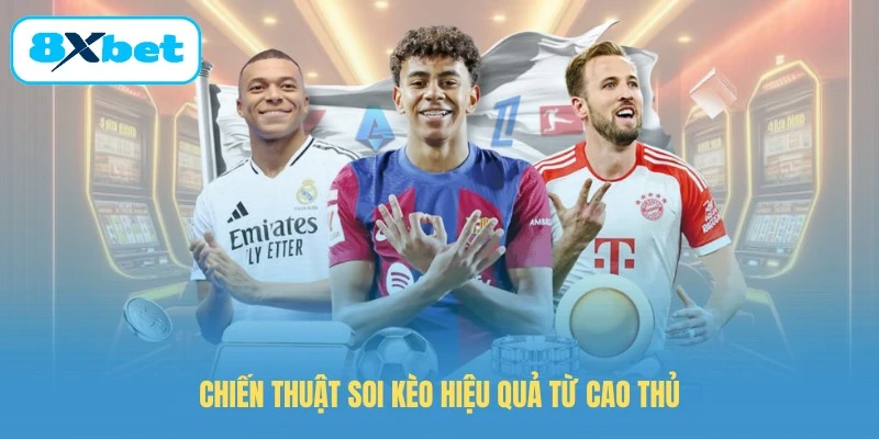 Chiến thuật soi kèo hiệu quả từ cao thủ