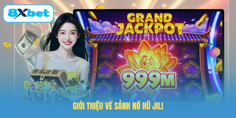 Giới thiệu về sảnh nổ hũ JILI