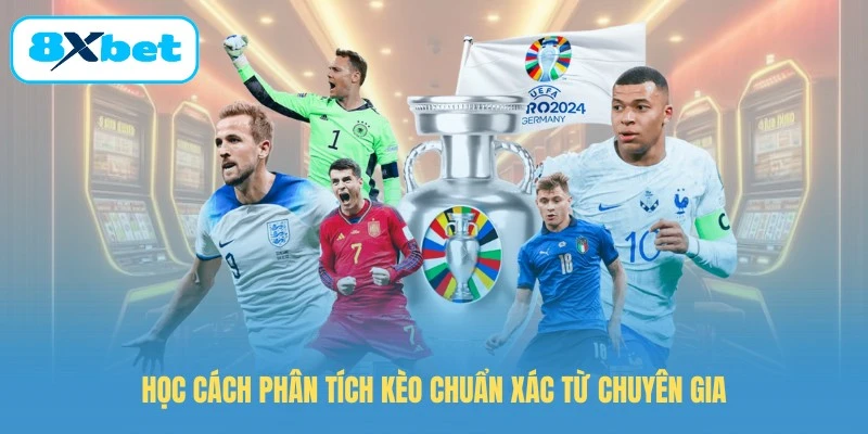 Học cách phân tích kèo chuẩn xác từ chuyên gia