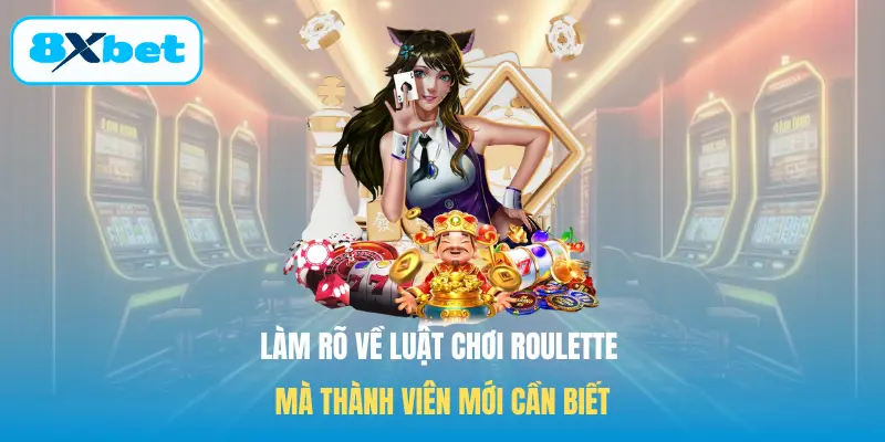 Làm rõ về luật chơi Roulette mà thành viên mới cần biết