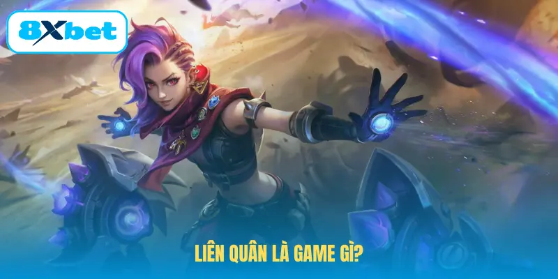 Liên quân là game gì?