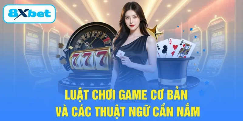 Luật chơi game cơ bản và các thuật ngữ cần nắm