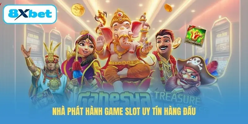Nhà phát hành game slot uy tín hàng đầu