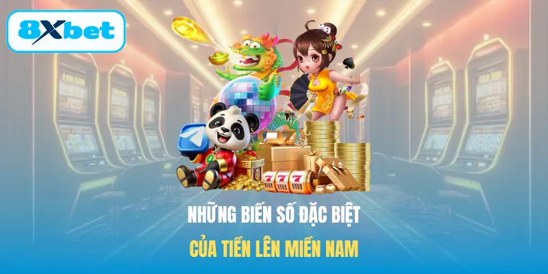 Những biến số đặc biệt của Tiến lên miền Nam
