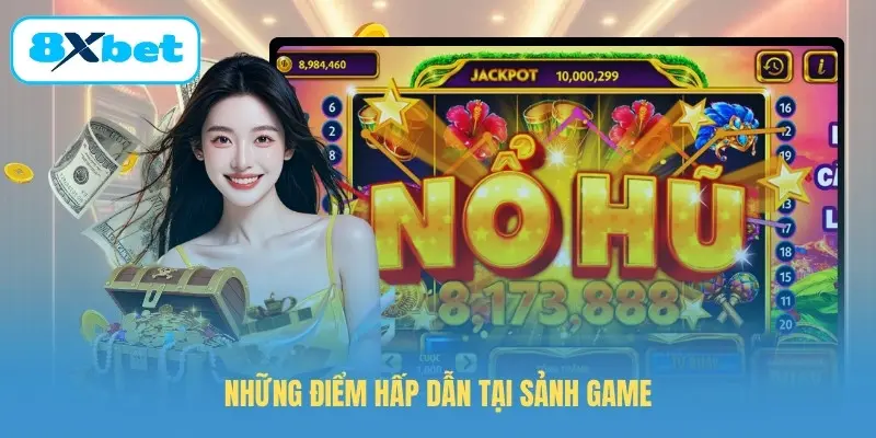 Những điểm hấp dẫn tại sảnh game