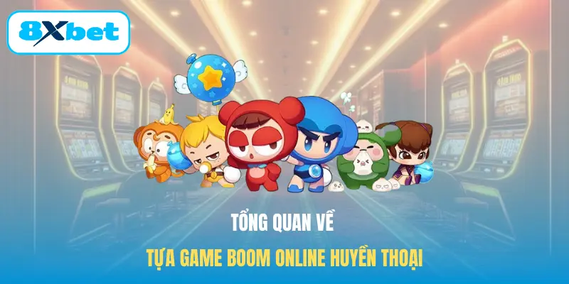 Tổng quan về tựa game Boom online huyền thoại